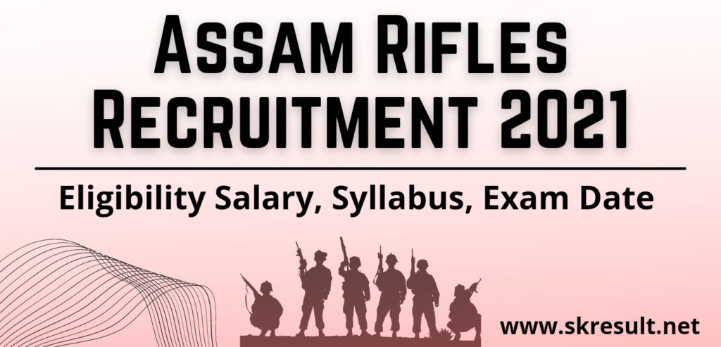 Assam Rifles Recruitment 2021 Online Apply, Salary, Syllabus