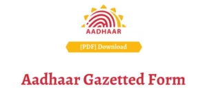 Aadhar Gazetted Form PDF Download 2021 PDF