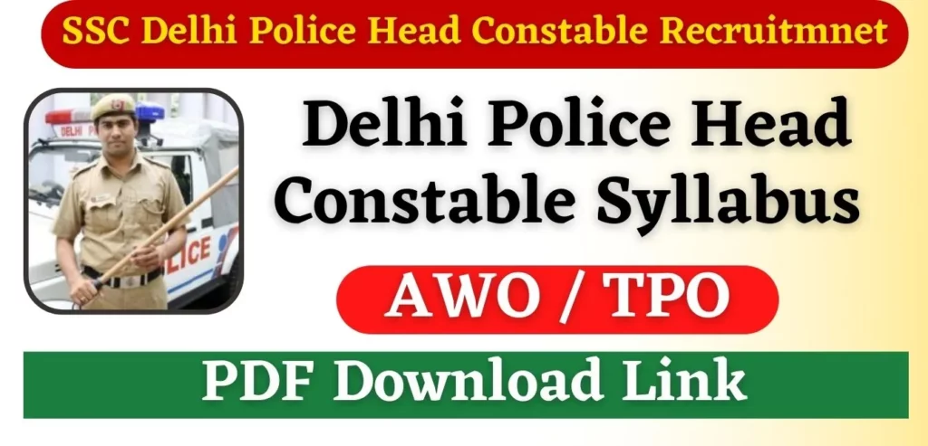 Delhi Police Head Constable AWOTPO Syllabus 2022 PDF Download Delhi Police Head Constable AWO/TPO Syllabus 2022 in Hindi PDF दिल्ली पुलिस हेड कांस्टेबल एडब्ल्यूओ / टीपीओ सिलेबस