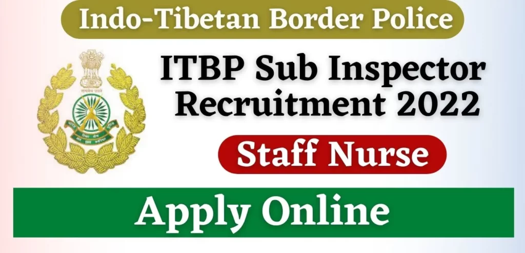 ITBP Sub Inspector Staff Nurse Recruitment 2022 ITBP Sub Inspector Staff Nurse Recruitment 2022 आईटीबीपी सब इंस्पेक्टर स्टाफ नर्स भर्ती का नोटिफिकेशन जारी
