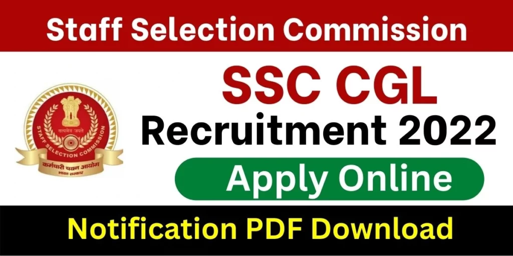 SSC CGL Recruitment 2022 Apply Online Notification PDF SSC CGL Recruitment 2022 Apply Online, Notification (OUT) Check Last Date
