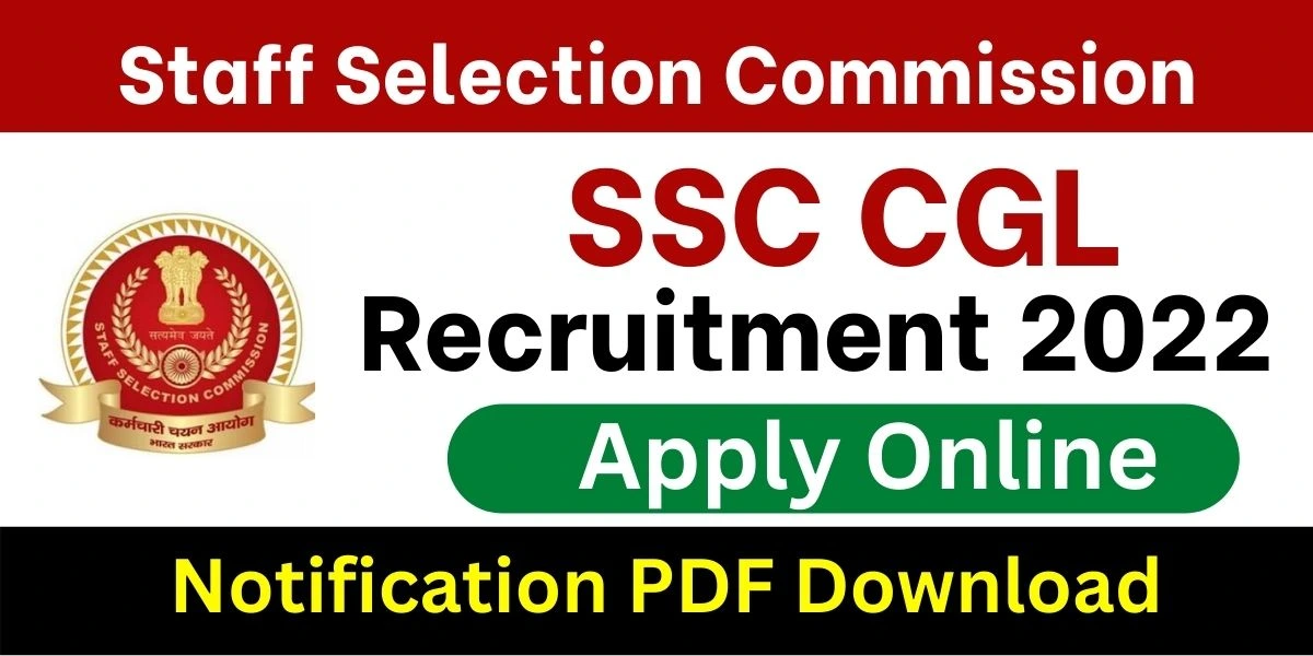 SSC CGL Recruitment 2022 Apply Online, Notification (OUT) Check Last Date