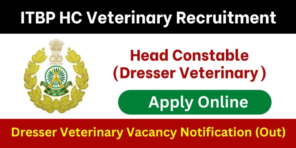 ITBP HC Veterinary Recruitment 2022 Apply Online ITBP HC Veterinary Recruitment 2022 Notification PDF (Out) Apply Online