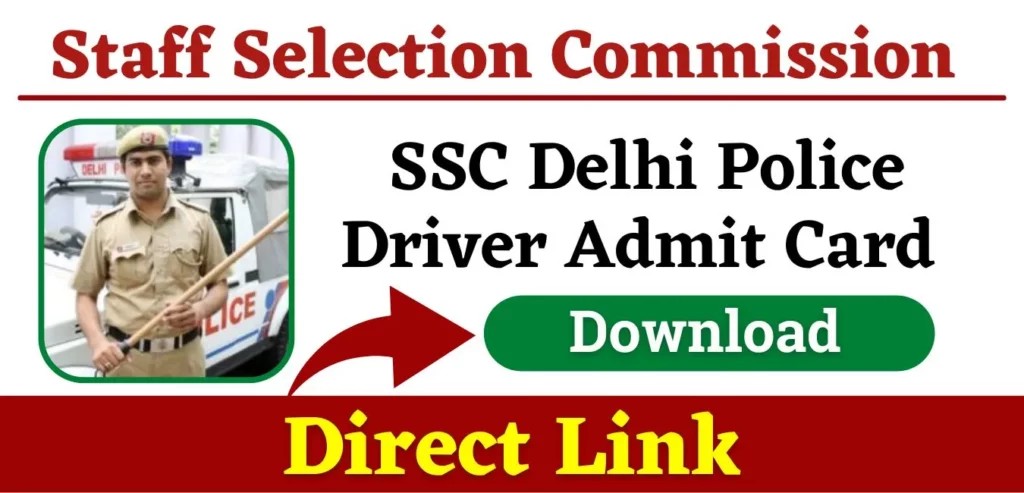 SSC Delhi Police Driver Admit Card 2022 Delhi Police Driver Admit Card 2022 Download (Link Out) Region Wise Hall Ticket 